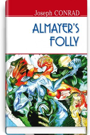 Almayer's Folly: a Story of an Eastern River.Joseph Conrad (Олмейрова примха.Джозеф Конрад)