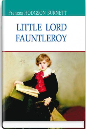 Little Lord Fauntleroy.Frances Hodgson Burnett (Маленький лорд Фонтлерой.Френсіс Годґсон Бернет анг.)