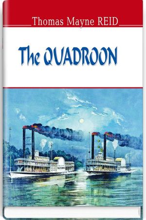The Quadroon. Thomas Mayne Reid.(Квартеронка.Томас Майн Рід анг.)