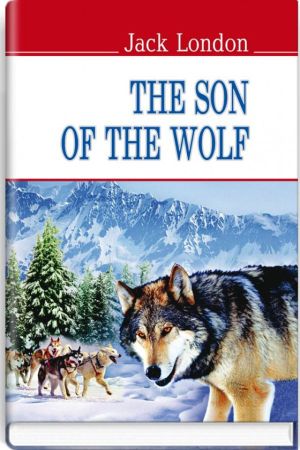 The Son of the Wolf. Jack London. (Син Вовк. Джек Лондон анг.)