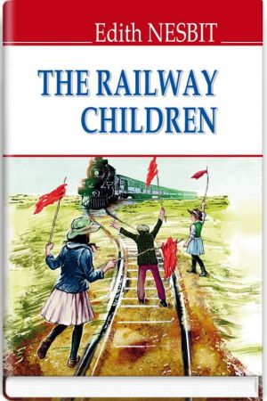 The Railway Children.Edith Nesbit (Діти залізниці.Едіт Несбіт анг.)