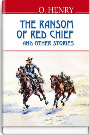 The Ransom of Red Chief and Other Stories. O.Henry (Викуп за Вождя Червоношкірих. О.Генрі анг.)