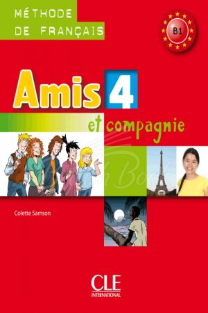 Amis et compagnie 4 Méthode de Français — Livre de l'élève